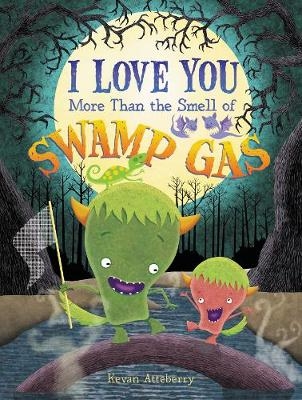 I Love You More Than the Smell of Swamp Gas - Kevan Atteberry