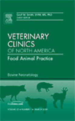 Bovine Neonatology, An Issue of Veterinary Clinics: Food Animal Practice - Geof W. Smith