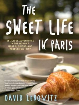Sweet Life in Paris (Library Edition) - David Lebovitz