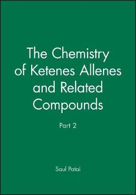 The Patai Chemistry of Ketenes Allenes and Related Compounds Pt 1