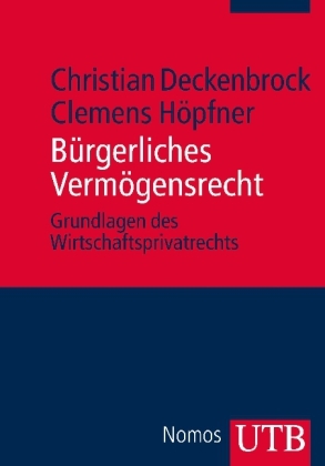 B&uuml;rgerliches Verm&ouml;gensrecht - Christian Deckenbrock, Clemens H&ouml;pfner