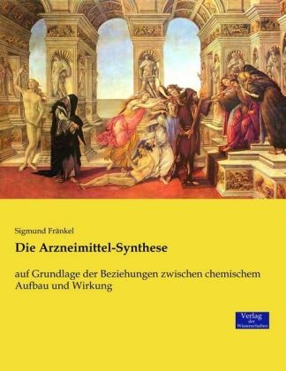 Die Arzneimittel-Synthese - Sigmund Fr&auml;nkel