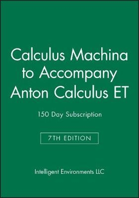 Calculus Machina to Accompany Anton Calculus ET 7th Edition 150 Day Subscription -  Intelligent Env