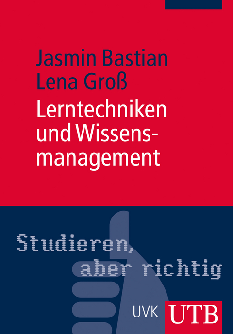 Lerntechniken und Wissensmanagement - Lena Gro&szlig;, Jasmin Bastian