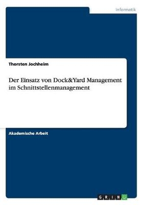 Der Einsatz von Dock&Yard Management im Schnittstellenmanagement - Thorsten Jochheim
