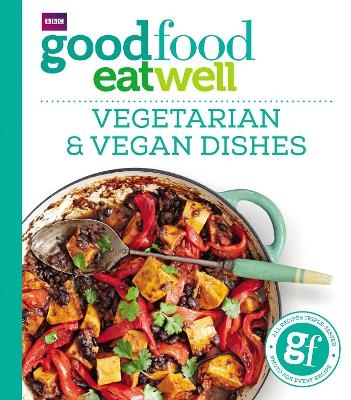 Good Food Eat Well: Vegetarian and Vegan Dishes -  Good Food Guides