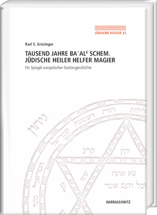 Tausend Jahre Ba‘ale Schem. Jüdische Heiler, Helfer, Magier