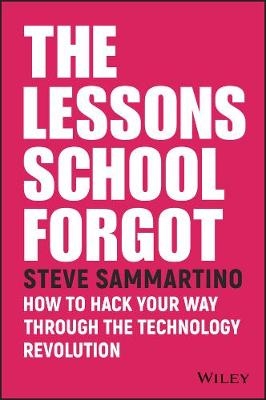 The Lessons School Forgot - Steve Sammartino