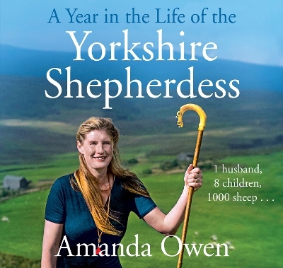 A Year in the Life of the Yorkshire Shepherdess - Amanda Owen