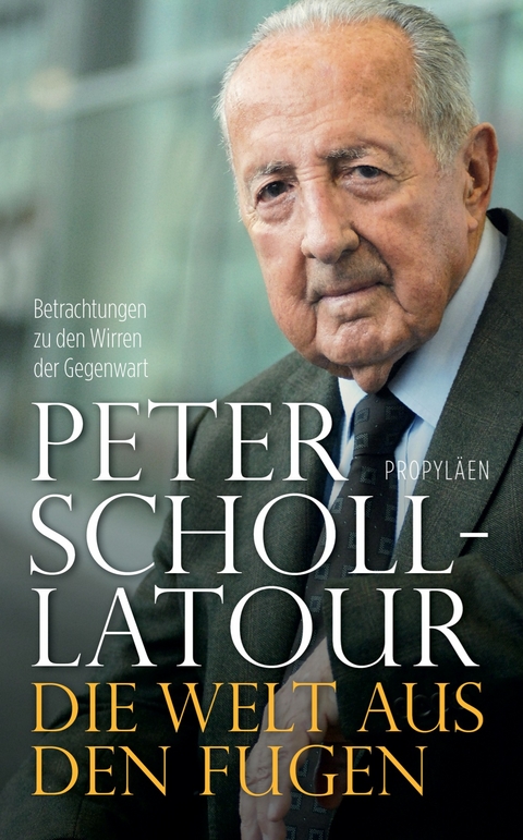 Die Welt aus den Fugen - Peter Scholl-Latour