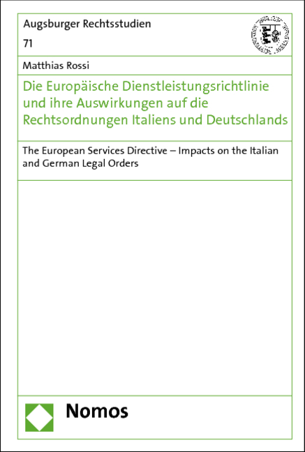 Die Europ&auml;ische Dienstleistungsrichtlinie und ihre Auswirkungen auf die Rechtsordnungen Italiens und Deutschlands - 