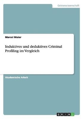 Induktives und deduktives Criminal Profiling im Vergleich