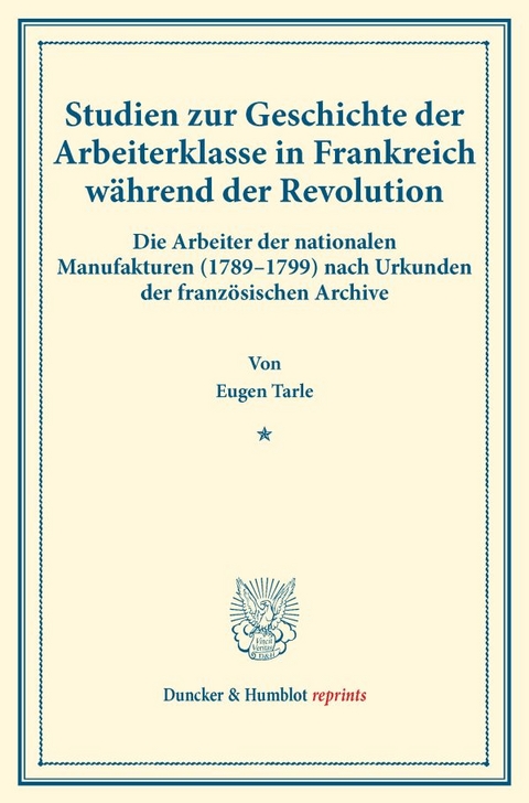Studien zur Geschichte der Arbeiterklasse in Frankreich w&auml;hrend der Revolution. - Eugen Tarle