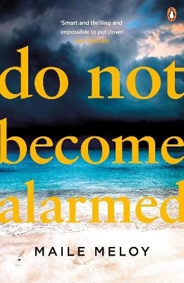Do Not Become Alarmed - Maile Meloy
