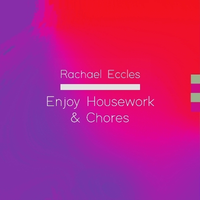 Enjoy Housework & Chores, Get Motivated, Enjoy Cleaning and Tidying, Hypnotherapy Self Hypnosis CD - Rachael Eccles