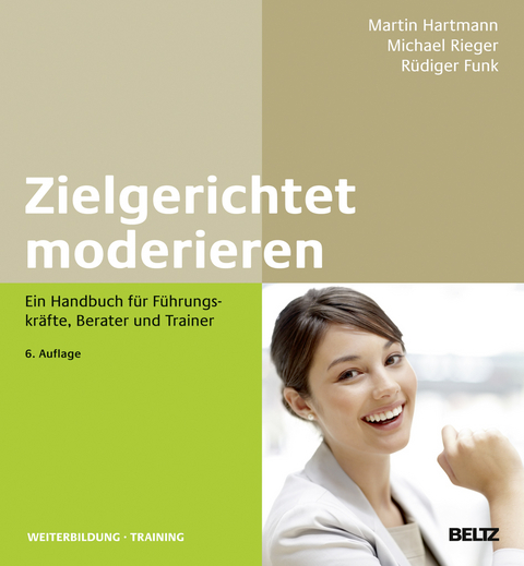 Zielgerichtet moderieren - Martin Hartmann, Michael Rieger, R&uuml;diger Funk