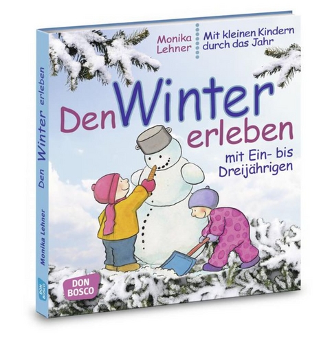 Den Winter erleben mit Ein- bis Dreij&auml;hrigen - Monika Lehner
