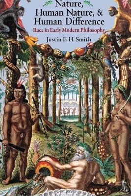 Nature, Human Nature, and Human Difference - Justin Smith-Ruiu
