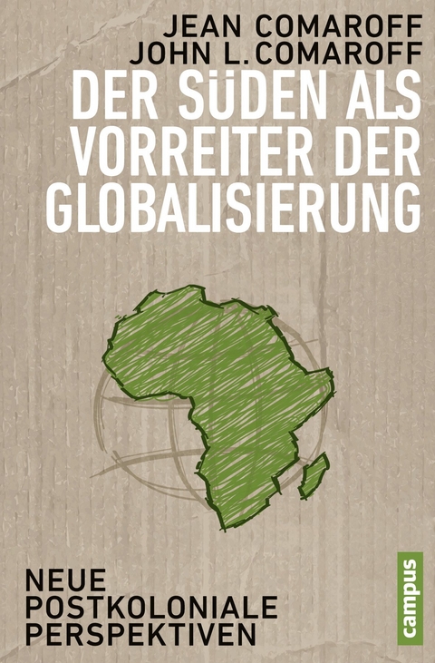Der Süden als Vorreiter der Globalisierung - Jean Comaroff, John L. Comaroff