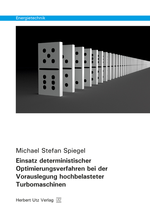 Einsatz deterministischer Optimierungsverfahren bei der Vorauslegung hochbelasteter Turbomaschinen - Michael Stefan Spiegel