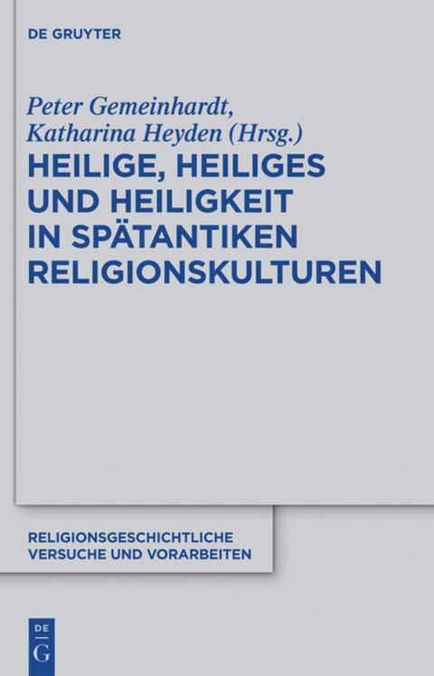 Heilige, Heiliges und Heiligkeit in sp&auml;tantiken Religionskulturen - 
