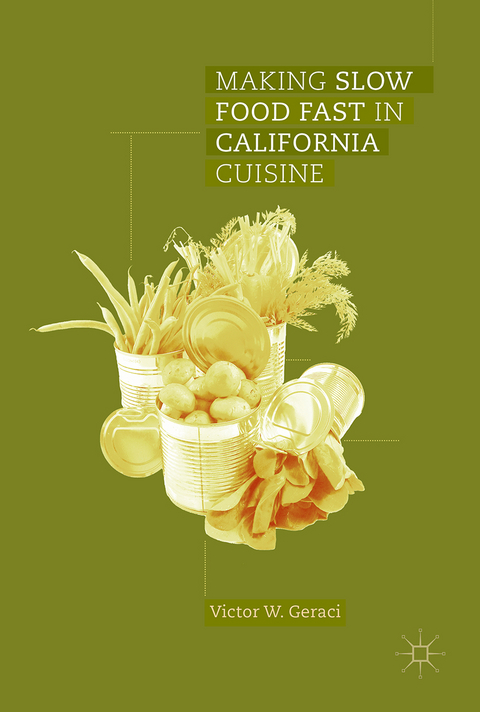 Making Slow Food Fast in California Cuisine - Victor W. Geraci