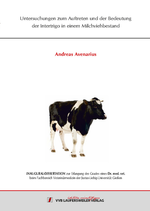 Untersuchungen zum Auftreten und der Bedeutung der Intertrigo in einem Milchviehbestand - Andreas Avenarius