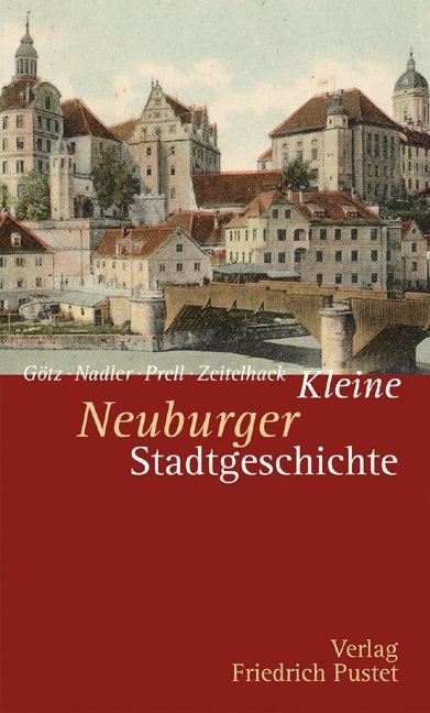 Kleine Neuburger Stadtgeschichte - Thomas G&ouml;tz