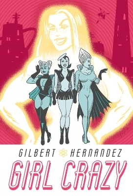 Girl Crazy - Gilbert Hernandez