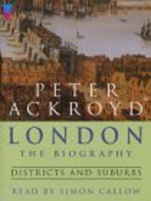 London - Districts and Suburbs - Peter Ackroyd