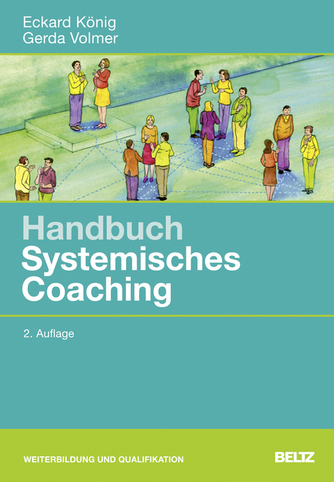 Handbuch Systemisches Coaching - Eckard K&ouml;nig, Gerda Volmer