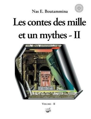Les contes des mille et un mythes - Volume II - Nas E Boutammina