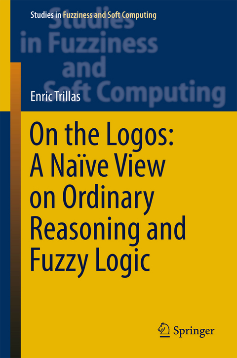 On the Logos: A Na&iuml;ve View on Ordinary Reasoning and Fuzzy Logic - Enric Trillas