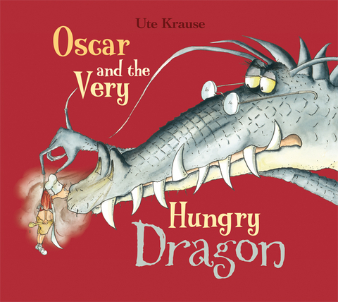 Oscar and the Very Hungry Dragon - Ute Krause