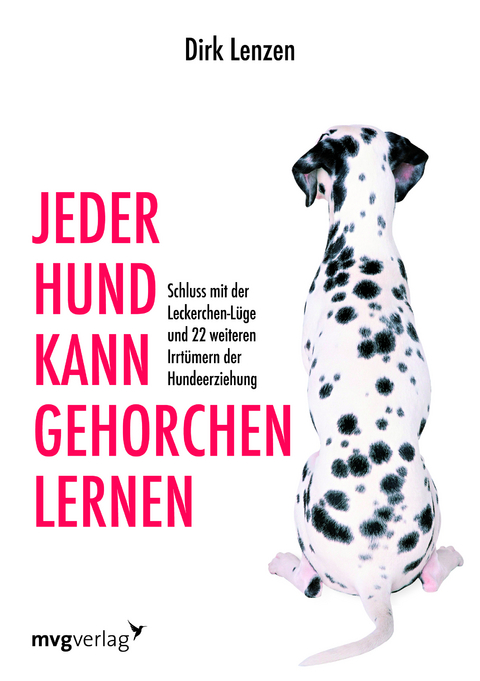 Jeder Hund kann gehorchen lernen - Dirk Lenzen, Sebastian Br&uuml;ck