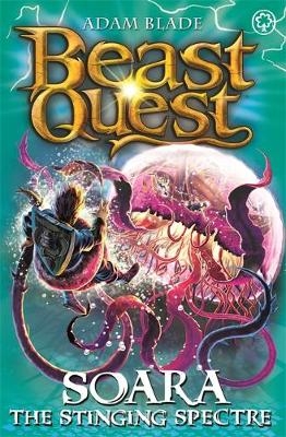 Beast Quest: Soara the Stinging Spectre - Adam Blade
