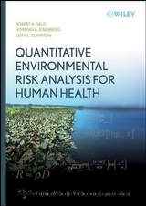 Quantitative Environmental Risk Analysis for Human Health - Robert A. Fjeld, Norman A. Eisenberg, Keith L. Compton