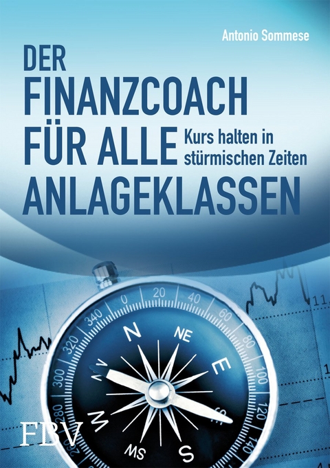 Der Finanzcoach f&uuml;r alle Anlageklassen - Antonio Sommese