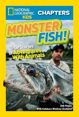National Geographic Kids Chapters: Monster Fish! - Zeb Hogan