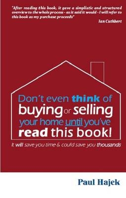 Don't Even Think of Buying or Selling Your Home Until You've Read This Book!