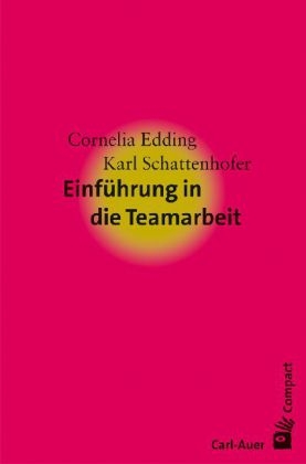 Einf&uuml;hrung in die Teamarbeit - Cornelia Edding, Karl Schattenhofer