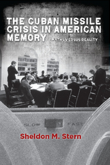 Cuban Missile Crisis in American Memory -  Sheldon M Stern
