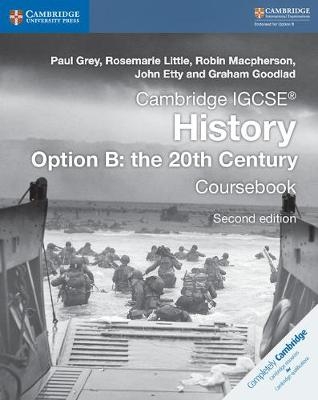 Cambridge IGCSE&reg; History Option B: The 20th Century Coursebook - Paul Grey, Rosemarie Little, Robin Macpherson, John Etty, Graham Goodlad