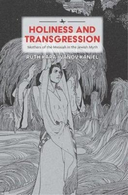 Holiness and Transgression - Ruth Kara-Ivanov Kaniel