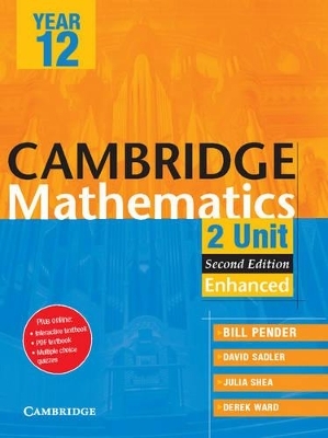 Cambridge 2 Unit Mathematics Year 12 Enhanced Version - William Pender, David Saddler, Julia Shea, Derek Ward