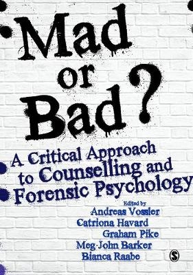 Mad or Bad?: A Critical Approach to Counselling and Forensic Psychology - 