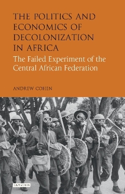 The Politics and Economics of Decolonization in Africa - Andrew Cohen