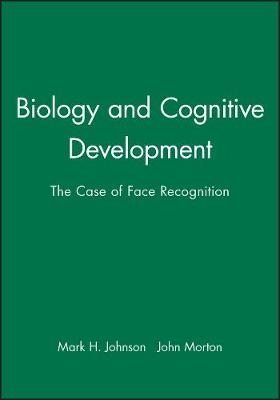 Biology and Cognitive Development - Mark H. Johnson, John Morton