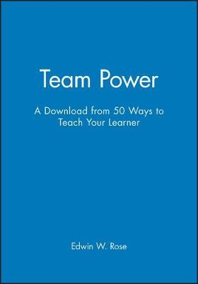 Team Power - A Download from 50 Ways to Teach Your Learner -  Rose