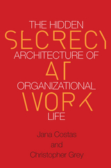 Secrecy at Work -  Jana Costas,  Christopher Grey